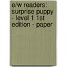 E/W Readers: Surprise Puppy - Level 1 1st Edition - Paper door Judith Walker-Hodge