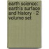 Earth Science: Earth's Surface and History - 2 Volume Set
