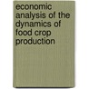 Economic Analysis of the Dynamics of Food Crop Production door C-Rene Dominique