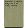 Economics Of Vertical Integration In The Poultry Industry door Olasunkanmi Bamiro