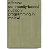 Effective Community-Based Nutrition Programming In Malawi door Alexander Kalimbira