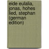 Eide Eulalia, Jonas, Hohes Lied, Stephan (German Edition) door Koschwitz Eduard