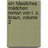 Ein Hässliches Mädchen: Roman Von T. S. Braun, Volume 2