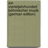 Ein Vierteljahrhundert Böhmischer Musik (German Edition) door Chvála Emanuel