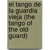 El Tango de La Guardia Vieja (the Tango of the Old Guard) by Arturo Pérez-Reverte