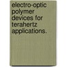 Electro-Optic Polymer Devices for Terahertz Applications. by Colin Vincent McLaughlin