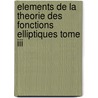 Elements De La Theorie Des Fonctions Elliptiques Tome Iii by Jules Tannery