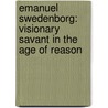 Emanuel Swedenborg: Visionary Savant In The Age Of Reason door Ernst Benz