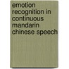 Emotion Recognition In Continuous Mandarin Chinese Speech door Yu-Te Chen