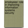 Employees' Role in Improving Information Systems Security door Admirim Aliti