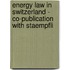 Energy Law in Switzerland - Co-Publication with Staempfli