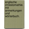 Englische Chrestomathie. Mit Anmerkungen und Wörterbuch. door Carl Graesar