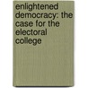 Enlightened Democracy: The Case for the Electoral College door Tara Ross