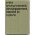 Entre Environnement, Développement, Identité et Rupture