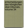 Entscheidungen Des Königlichen Ober-tribunals, Volume 34 door Onbekend
