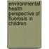 Environmental Health Perspective Of Fluorosis In Children