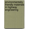 Environmentally Friendly Materials in Highway Engineering door Valter Pannunzio