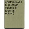 Epistolario Di L. A. Muratori, Volume 11 (German Edition) by Antonio Muratori Lodovico