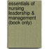 Essentials of Nursing Leadership & Management (Book Only)