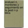 Evaluaci N, Monitoreo y Seguimiento En La Gesti N P Blica door Marielos Vargas Morales