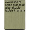 Evaluation Of Some Brands Of Albendazole Tablets In Ghana door Raphael Alolga