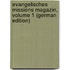 Evangelisches Missions Magazin, Volume 1 (German Edition)