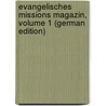 Evangelisches Missions Magazin, Volume 1 (German Edition) door Missionsgesellschaft Basel Evangelische