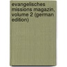Evangelisches Missions Magazin, Volume 2 (German Edition) door Missionsgesellschaft Basel Evangelische