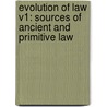 Evolution of Law V1: Sources of Ancient and Primitive Law door John Henry Wigmore