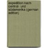 Expedition Nach Central- Und Südamerika (German Edition)