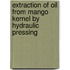 Extraction of Oil from Mango Kernel by Hydraulic Pressing