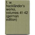 F. W. Hackländer's Werke, Volumes 41-42 (German Edition)