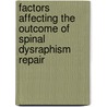 Factors Affecting The Outcome Of Spinal Dysraphism Repair by Badrisyah Idris