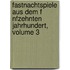 Fastnachtspiele Aus Dem F Nfzehnten Jahrhundert, Volume 3
