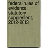 Federal Rules of Evidence Statutory Supplement, 2012-2013 door George Fisher