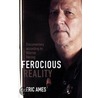 Ferocious Reality: Documentary According to Werner Herzog by Eric Ames