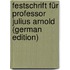 Festschrift Für Professor Julius Arnold (German Edition)