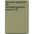Fischer's Zeitschrift Für Verwaltungsrecht, Volume 15...