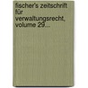 Fischer's Zeitschrift Für Verwaltungsrecht, Volume 29... door Otto Fischer