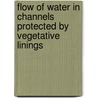 Flow of Water in Channels Protected by Vegetative Linings door William Oscar Ree