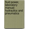 Fluid Power, Laboratory Manual: Hydraulics and Pneumatics door James R. Daines