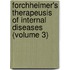 Forchheimer's Therapeusis of Internal Diseases (Volume 3)
