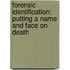 Forensic Identification: Putting a Name and Face on Death
