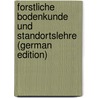 Forstliche Bodenkunde Und Standortslehre (German Edition) by Ramann E