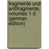 Fragmente Und Antifragmente, Volumes 1-2 (German Edition) door Christoph Döderlein Johann