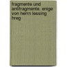 Fragmente Und Antifragmente. Enige Von Herrn Lessing Hreg by Jean Christophe Doederlein