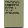 Francophone Postcolonial Studies: A Critical Introduction door David Murphy
