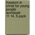 Freedom in Christ for Young People Workbook 11-14, 5-Pack