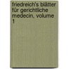 Friedreich's Blätter Für Gerichtliche Medecin, Volume 1 by Ernst Buchner