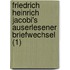Friedrich Heinrich Jacobi's Auserlesener Briefwechsel (1)